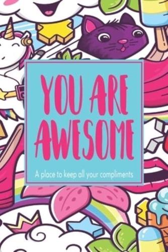 You Are Awesome A Place To Keep All Your Compliments