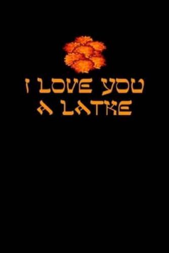 I Love You A Latke