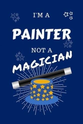 I'm A Painter Not A Magician