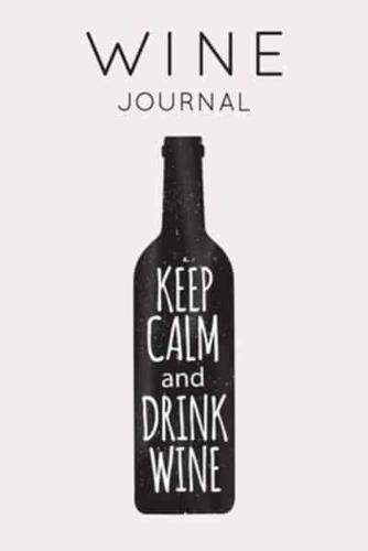 Keep Calm and Drink Wine - Wine Journal