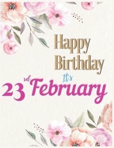 Happy Birthday 23rd February Notebook Journal