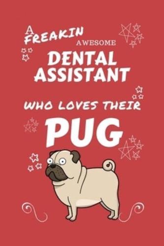 A Freakin Awesome Dental Assistant Who Loves Their Pug