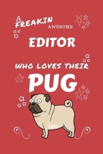 A Freakin Awesome Editor Who Loves Their Pug