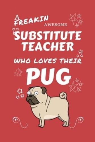 A Freakin Awesome Substitute Teacher Who Loves Their Pug