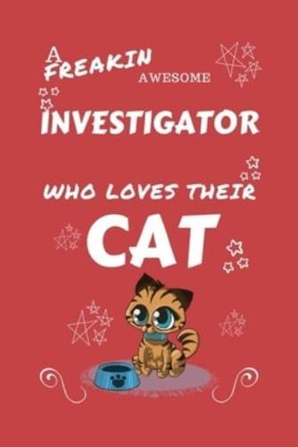 A Freakin Awesome Investigator Who Loves Their Cat