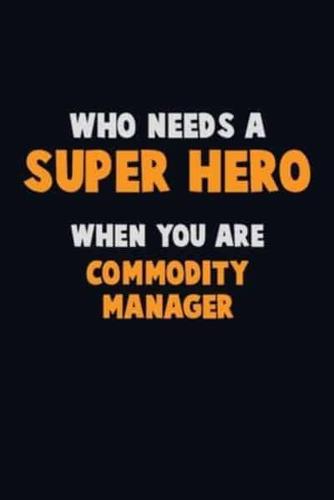 Who Need A SUPER HERO, When You Are Commodity Manager