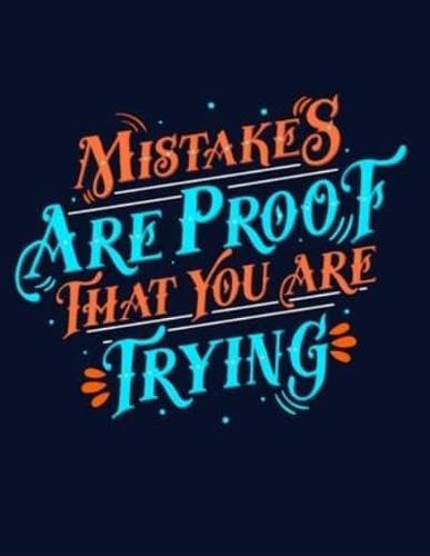 Mistakes Are Proof That You Are Trying Notebook Journal