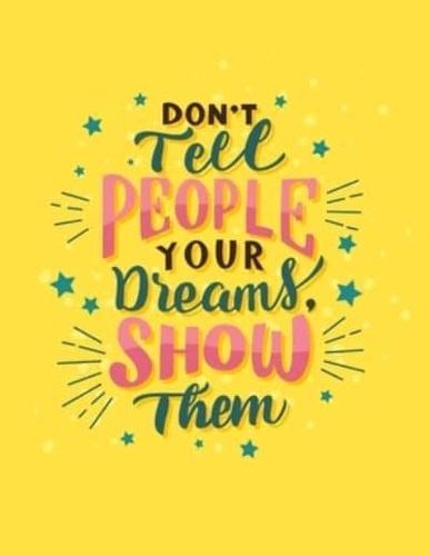 Don't Tell People You Dreams Show Them Notebook Journal