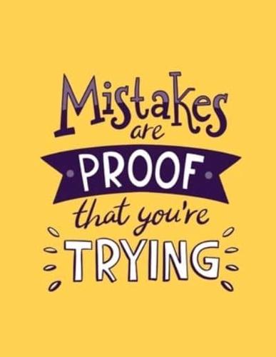 Mistakes Are Proof That You're Trying Notebook Journal