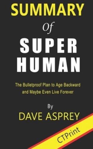 Summary of Super Human By Dave Asprey - The Bulletproof Plan to Age Backward and Maybe Even Live Forever