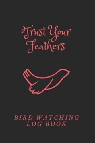 Trust Your Feathers