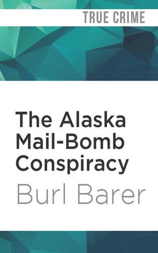 The Alaska Mail-Bomb Conspiracy