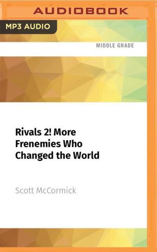 Rivals 2! More Frenemies Who Changed the World