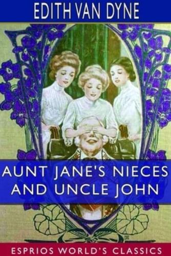 Aunt Jane's Nieces and Uncle John (Esprios Classics)