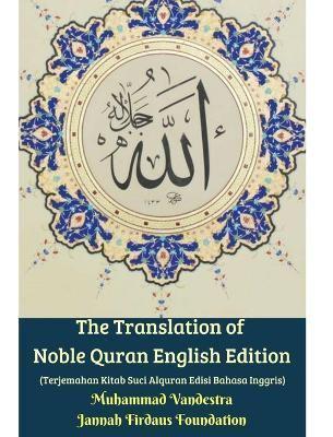 The Translation of Noble Quran English Edition (Terjemahan Kitab Suci Alquran Edisi Bahasa Inggris) Hardcover Version