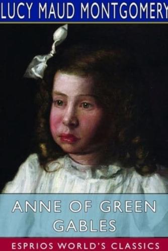 Anne of Green Gables (Esprios Classics)
