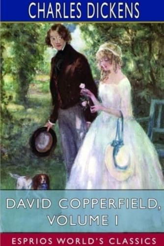 David Copperfield, Volume I (Esprios Classics)