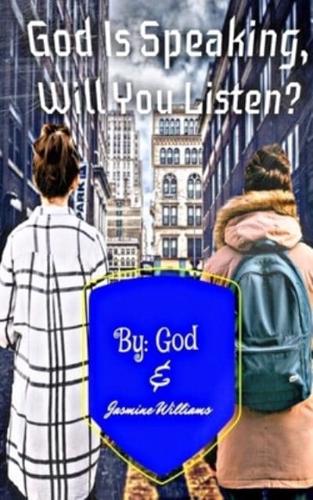 God Is Speaking, Will you Listen?