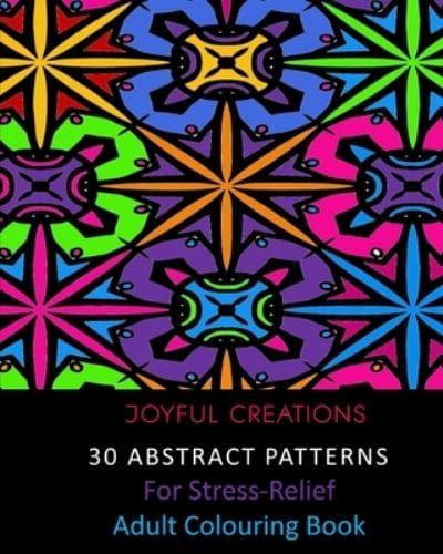 30 Abstract Patterns For Stress-Relief: Adult Colouring Book