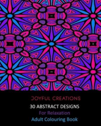 30 Abstract Designs For Relaxation: Adult Colouring Book