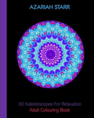 30 Kaleidoscopes For Relaxation: Adult Colouring Book