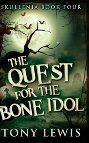 The Quest For The Bone Idol (Skullenia Book 4)