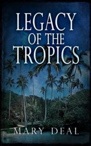 Legacy Of The Tropics