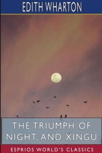 The Triumph of Night, and Xingu (Esprios Classics)