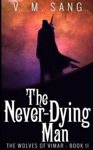 The Never-Dying Man (The Wolves of Vimar Book 2)