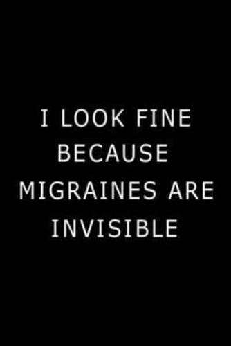 I Look Fine Because Migraines are Invisible: Health Log Book (Printed), Migraine Log Book, Yearly Headache Tracker, Personal Health Tracker