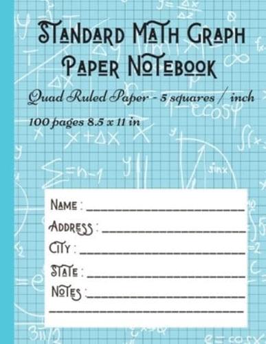 Standard Math Graph Paper Notebook - Quad Ruled Paper - 5 Squares / Inch