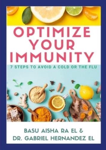 OPTIMIZE YOUR IMMUNITY: 7 STEPS TO AVOID A COLD OR THE FLU