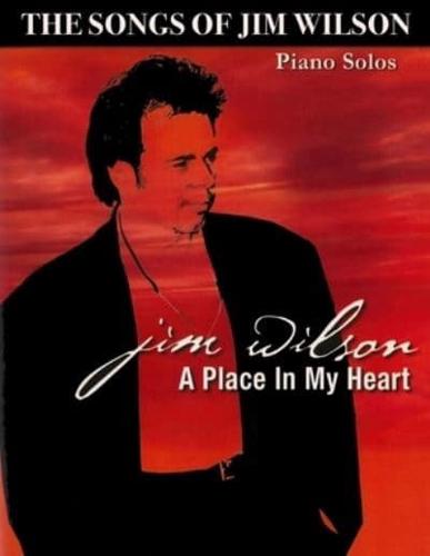 Jim Wilson Piano Songbook Three: A Place in My Heart