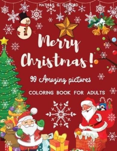 90 Amazing Pictures Merry Christmas: Great Festive Coloring Book    Relaxing Christmas Patterns and Decorations, Beautiful Holiday Designs with Winter Scenes