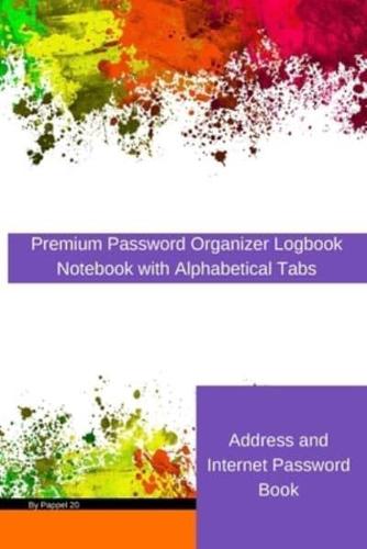 Address and Internet Password Book : Premium Password Organizer Logbook   Notebook with Alphabetical Tabs   Password Journal  Internet Organizer,Internet Password Book, WiFi Warden and login id keeper  Purse Address Book   116 pages  6x9 Inches