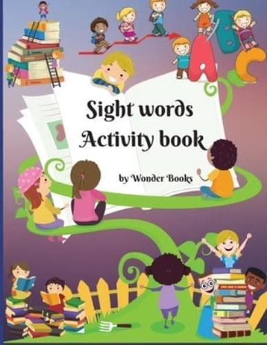 Sight words Activity book: Awesome learn, trace and practice and the most common high frequency words for kids learning to write &amp; read.