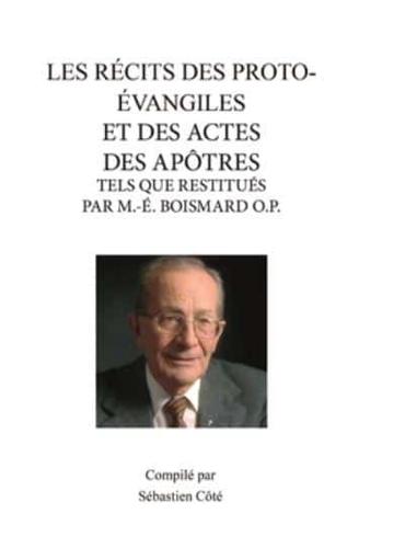 LES RÉCITS DES PROTO-ÉVANGILES ET DES ACTES DES APÔTRES TELS QUE RESTITUÉS PAR M.-É. BOISMARD O.P.