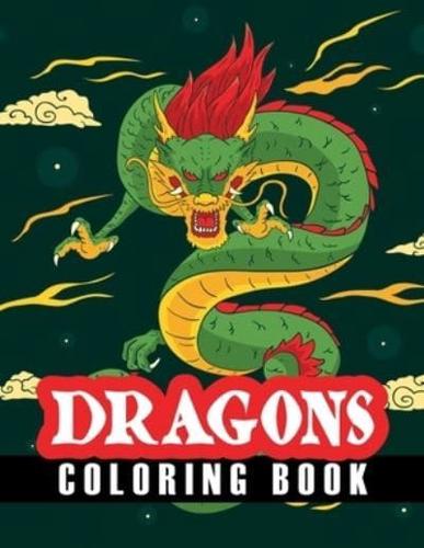 Dragons Coloring Book: Amazing Dragons Coloring Book, Mystical Animals Coloring Book, Stress Relieving and Relaxation Coloring Book