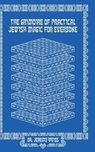 The Practical Grimoire of Jewish Magic for Everyone