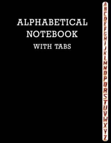 Alphabetical Notebook with Tabs: Large Lined-Journal Organizer with A-Z Tabs Printed, Alphabetic Notebook