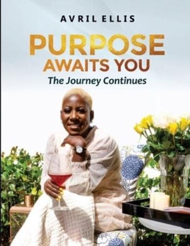 Purpose Awaits You: The Journey Continues