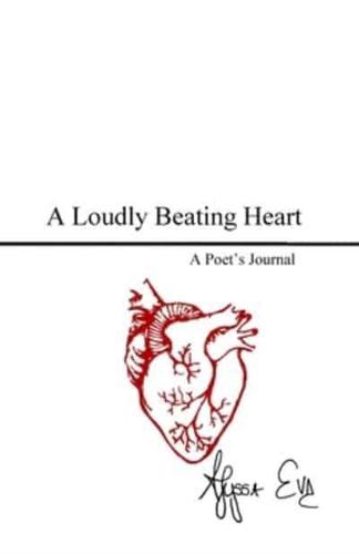 A Loudly Beating Heart: A Poet's Journal