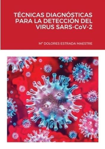 TÉCNICAS DIAGNÓSTICAS PARA LA DETECCIÓN DEL VIRUS SARS-CoV-2
