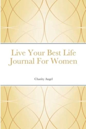 Live Your Best Life Journal For Women