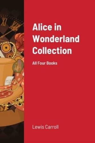 Alice in Wonderland Collection: All Four Books