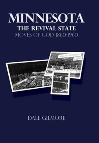 Minnesota: the Revival State: Moves of God 1860-1960