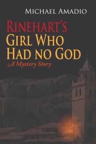 Rinehart's Girl Who Had no God: A Mystery Story