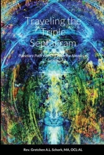 Traveling the Triple Septagram: Planetary Path Working With the Abcedrian System
