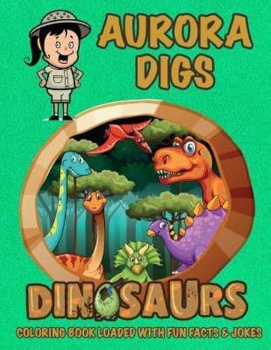 Aurora Digs Dinosaurs Coloring Book Loaded With Fun Facts & Jokes