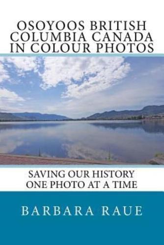 Osoyoos British Columbia Canada in Colour Photos